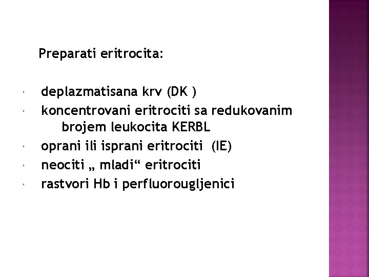 Preparati eritrocita: deplazmatisana krv (DK ) koncentrovani eritrociti sa redukovanim brojem leukocita KERBL oprani