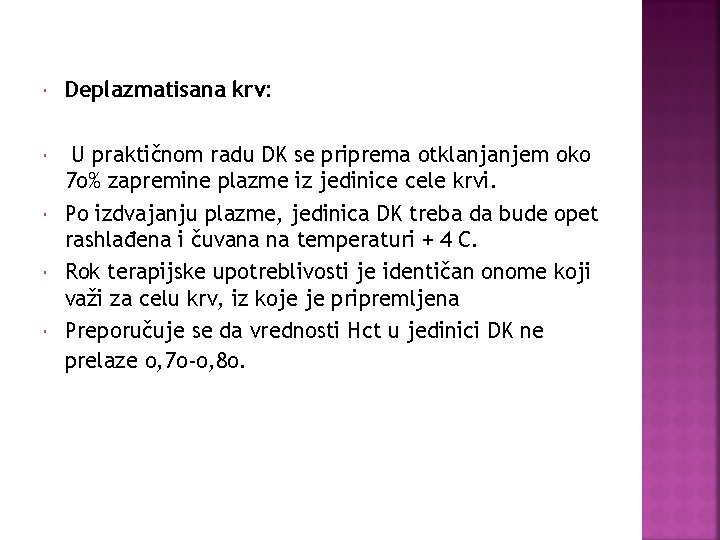  Deplazmatisana krv: U praktičnom radu DK se priprema otklanjanjem oko 7 o% zapremine