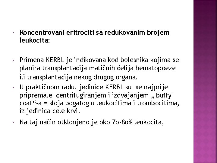  Koncentrovani eritrociti sa redukovanim brojem leukocita: Primena KERBL je indikovana kod bolesnika kojima