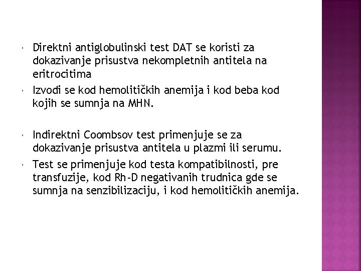  Direktni antiglobulinski test DAT se koristi za dokazivanje prisustva nekompletnih antitela na eritrocitima