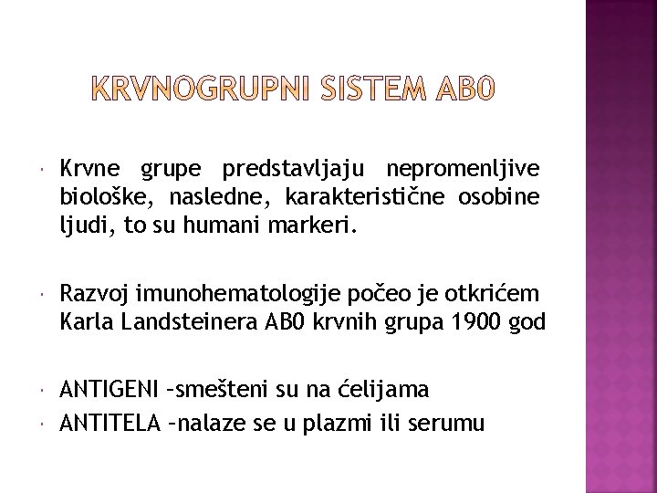  Krvne grupe predstavljaju nepromenljive biološke, nasledne, karakteristične osobine ljudi, to su humani markeri.