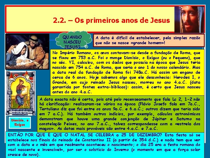 2. 2. – Os primeiros anos de Jesus QUANDO A data é difícil de