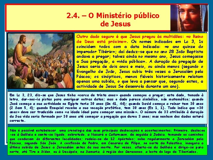 2. 4. – O Ministério público de Jesus Outro dado seguro é que Jesus