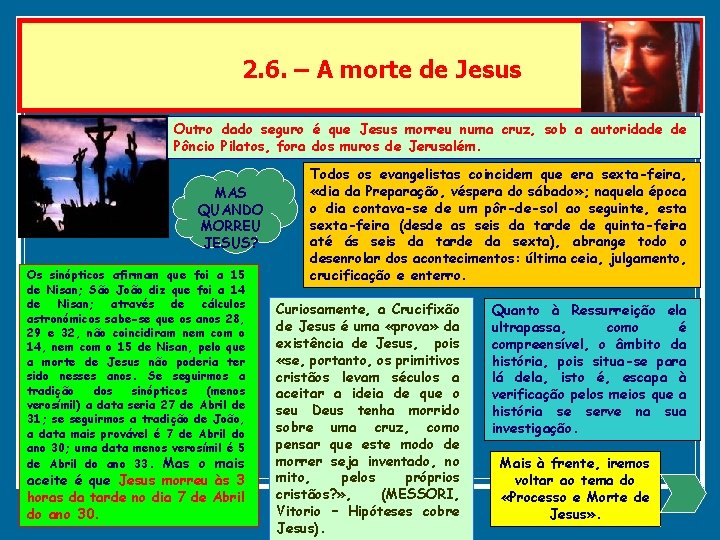 2. 6. – A morte de Jesus Outro dado seguro é que Jesus morreu