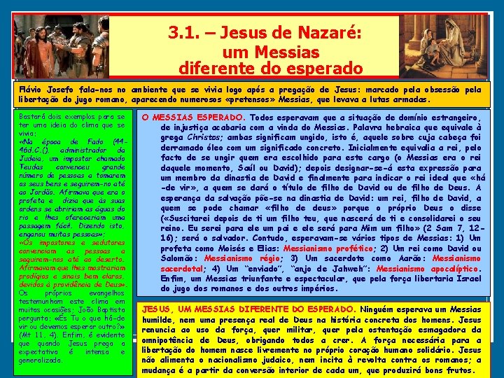 3. 1. – Jesus de Nazaré: um Messias diferente do esperado Flávio Josefo fala-nos