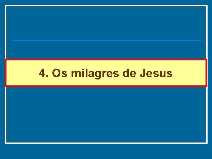 4. Os milagres de Jesus 