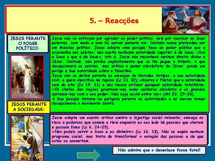 5. – Reacções JESUS PERANTE O PODER POLÍTICO: JESUS PERANTE A SOCIEDADE: Jesus não