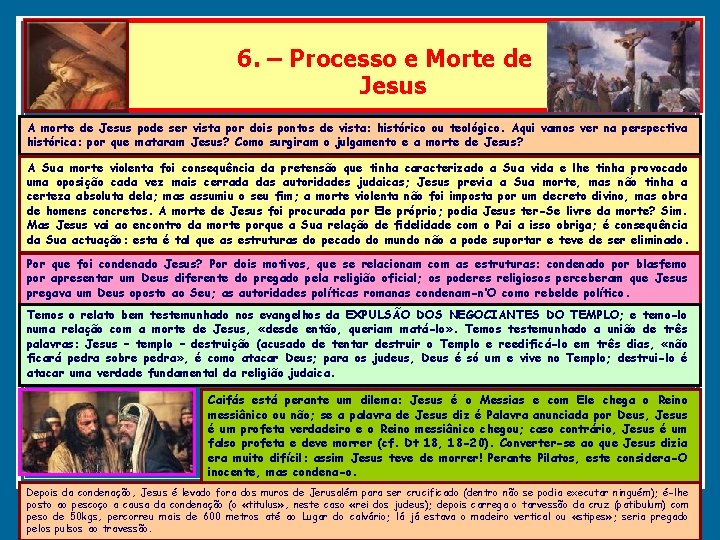 6. – Processo e Morte de Jesus A morte de Jesus pode ser vista