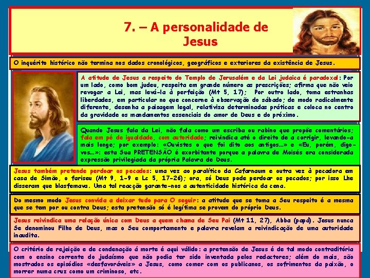 7. – A personalidade de Jesus O inquérito histórico não termina nos dados cronológicos,