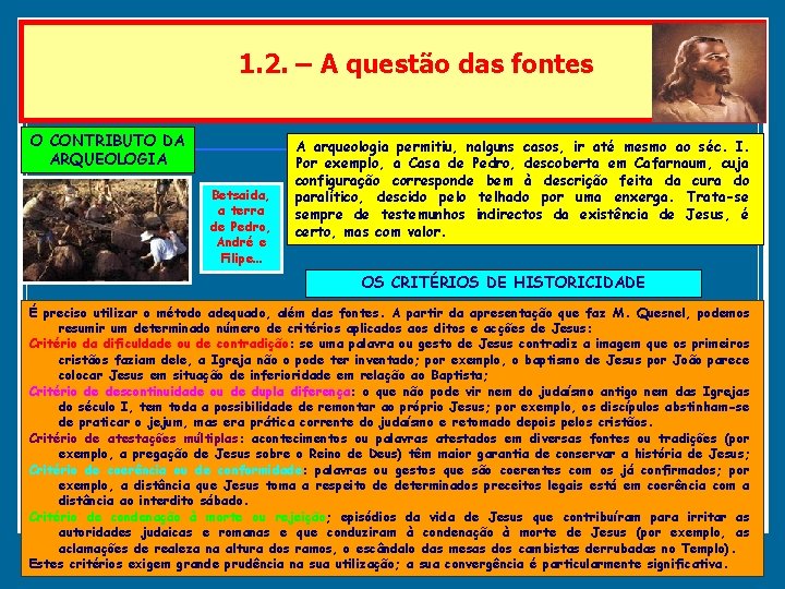 1. 2. – A questão das fontes O CONTRIBUTO DA ARQUEOLOGIA Betsaida, a terra