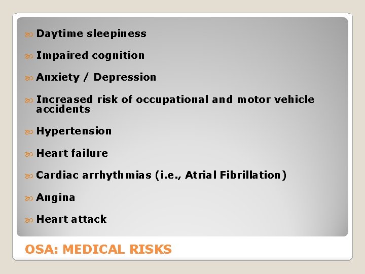  Daytime sleepiness Impaired cognition Anxiety / Depression Increased risk of occupational and motor