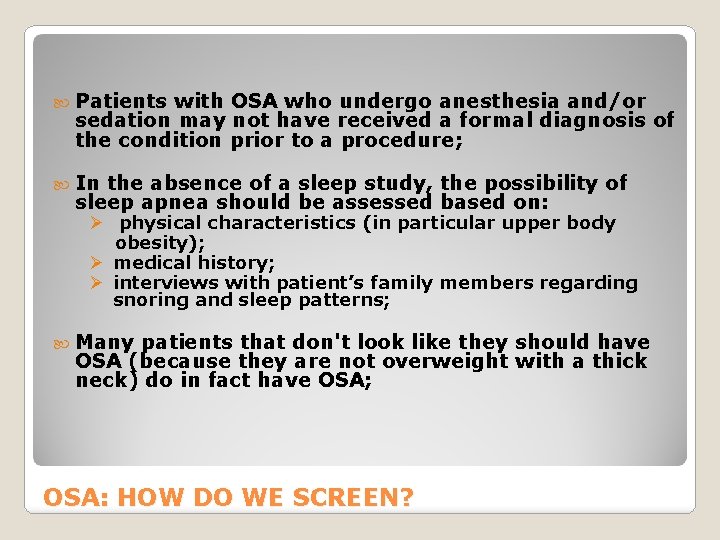  Patients with OSA who undergo anesthesia and/or sedation may not have received a