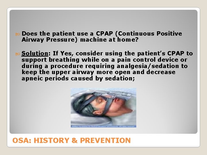  Does the patient use a CPAP (Continuous Positive Airway Pressure) machine at home?