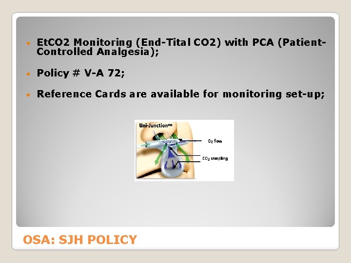  • Et. CO 2 Monitoring (End-Tital CO 2) with PCA (Patient. Controlled Analgesia);