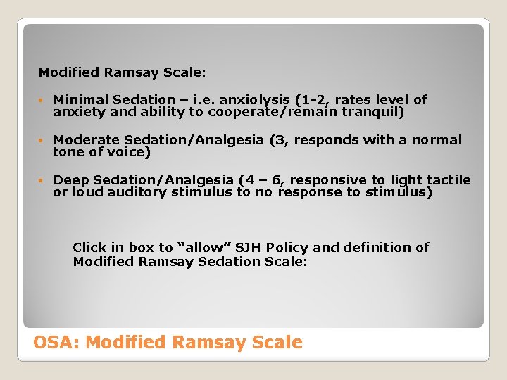 Modified Ramsay Scale: • Minimal Sedation – i. e. anxiolysis (1 -2, rates level