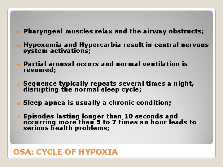  • Pharyngeal muscles relax and the airway obstructs; Hypoxemia and Hypercarbia result in