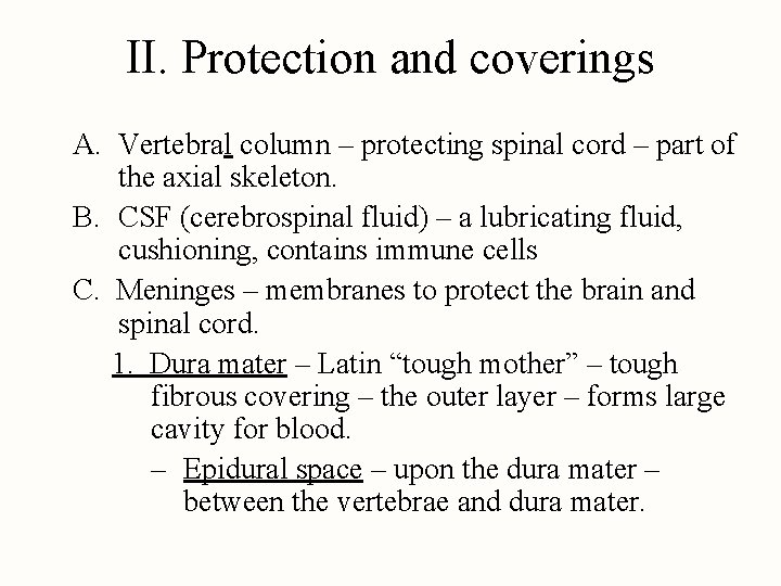 II. Protection and coverings A. Vertebral column – protecting spinal cord – part of