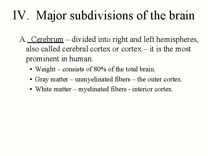 IV. Major subdivisions of the brain A. Cerebrum – divided into right and left