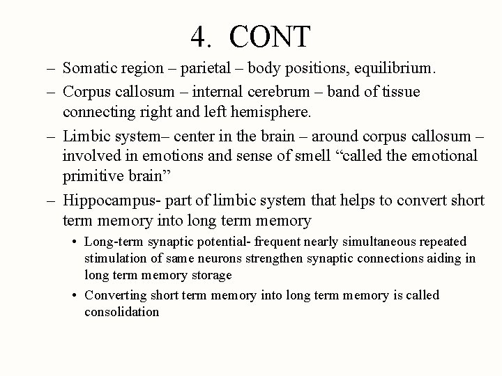 4. CONT – Somatic region – parietal – body positions, equilibrium. – Corpus callosum