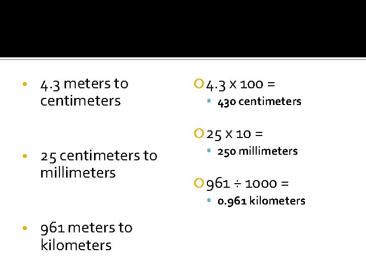  • 4. 3 meters to centimeters 4. 3 x 100 = 430 centimeters