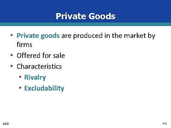 Private Goods • Private goods are produced in the market by firms • Offered