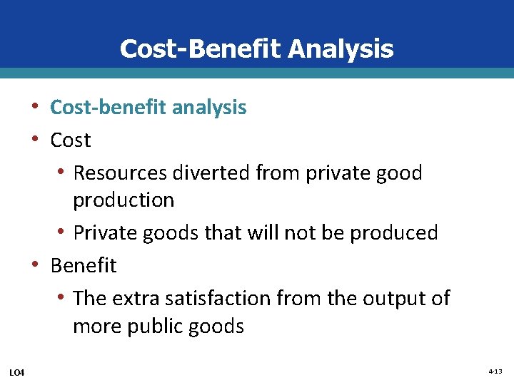 Cost-Benefit Analysis • Cost-benefit analysis • Cost • Resources diverted from private good production