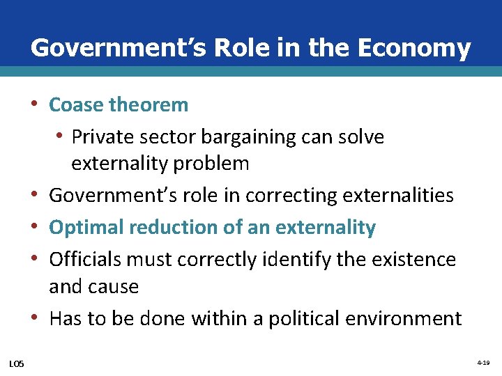 Government’s Role in the Economy • Coase theorem • Private sector bargaining can solve