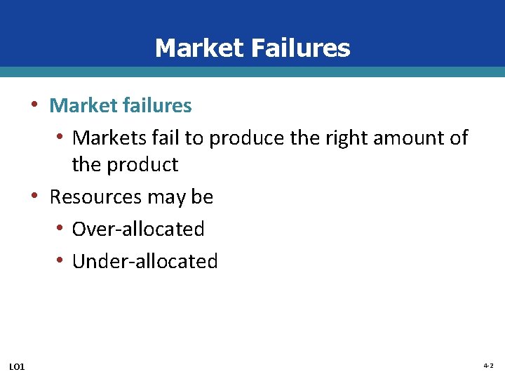 Market Failures • Market failures • Markets fail to produce the right amount of