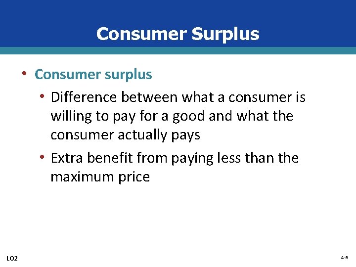 Consumer Surplus • Consumer surplus • Difference between what a consumer is willing to