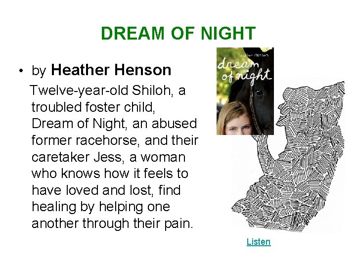 DREAM OF NIGHT • by Heather Henson Twelve-year-old Shiloh, a troubled foster child, Dream