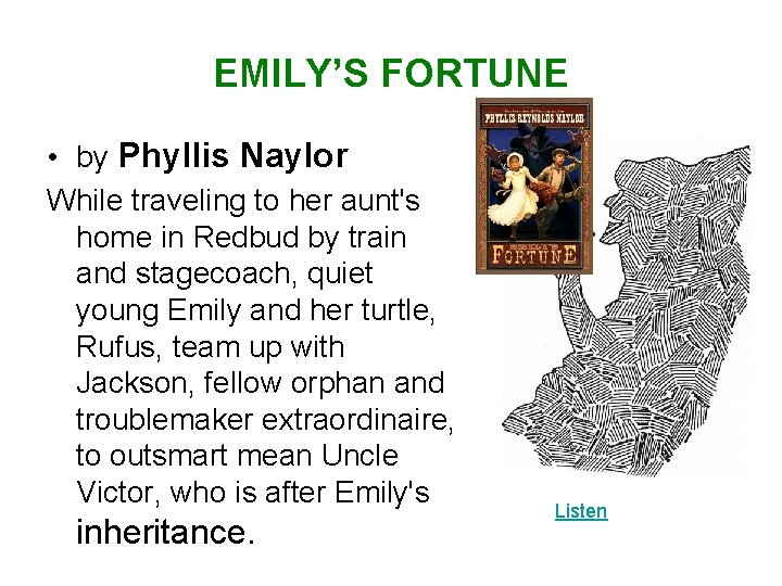 EMILY’S FORTUNE • by Phyllis Naylor While traveling to her aunt's home in Redbud