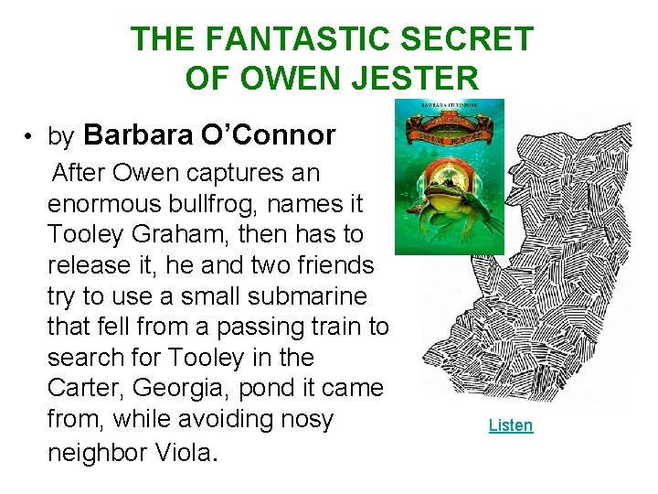 THE FANTASTIC SECRET OF OWEN JESTER • by Barbara O’Connor After Owen captures an