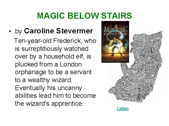 MAGIC BELOW STAIRS • by Caroline Stevermer Ten-year-old Frederick, who is surreptitiously watched over