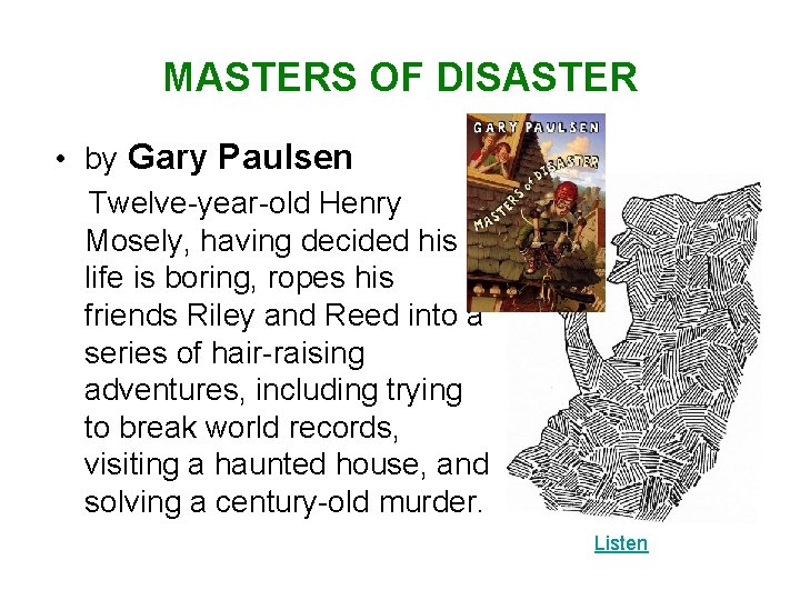 MASTERS OF DISASTER • by Gary Paulsen Twelve-year-old Henry Mosely, having decided his life