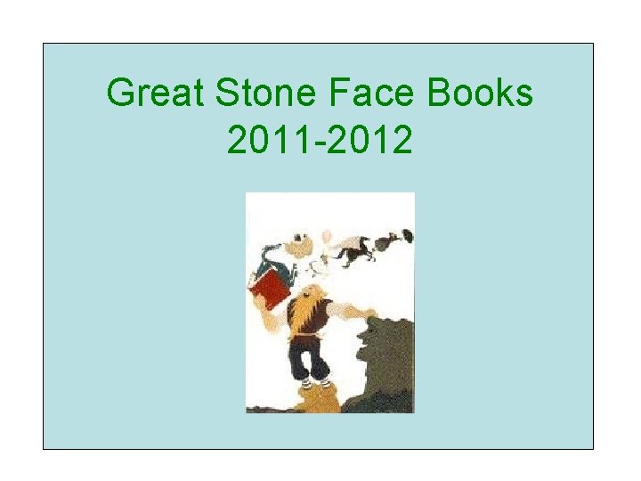 Great Stone Face Books 2011 -2012 