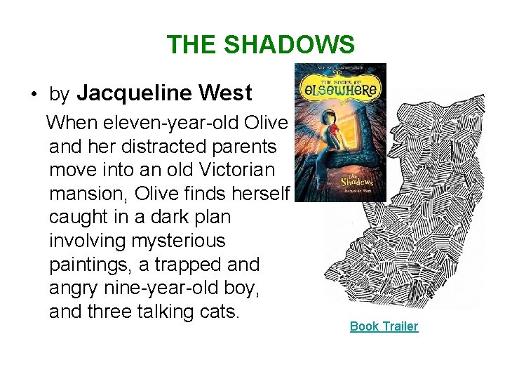 THE SHADOWS • by Jacqueline West When eleven-year-old Olive and her distracted parents move