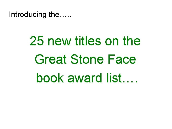 Introducing the…. . 25 new titles on the Great Stone Face book award list….