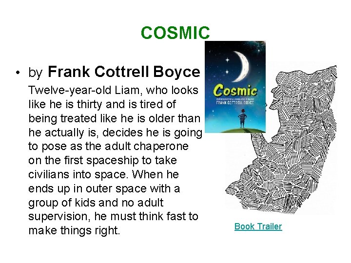 COSMIC • by Frank Cottrell Boyce Twelve-year-old Liam, who looks like he is thirty