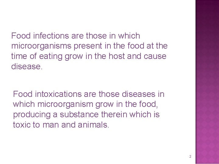 Food infections are those in which microorganisms present in the food at the time