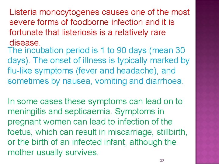 Listeria monocytogenes causes one of the most severe forms of foodborne infection and it