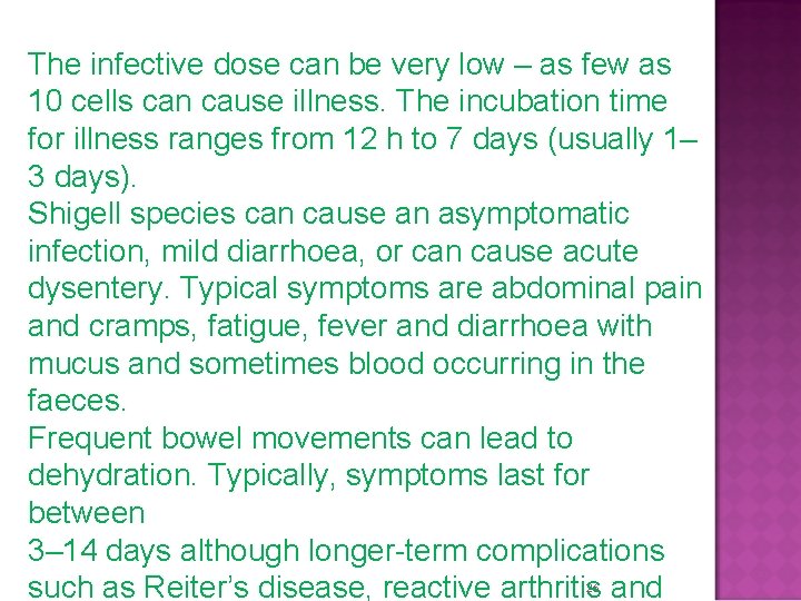 The infective dose can be very low – as few as 10 cells can