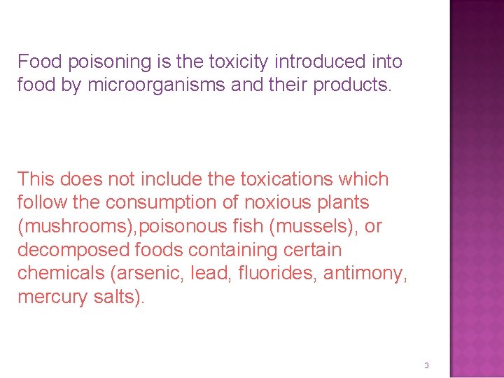 Food poisoning is the toxicity introduced into food by microorganisms and their products. This