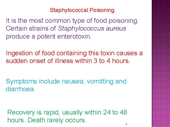 Staphylococcal Poisoning It is the most common type of food poisoning. Certain strains of