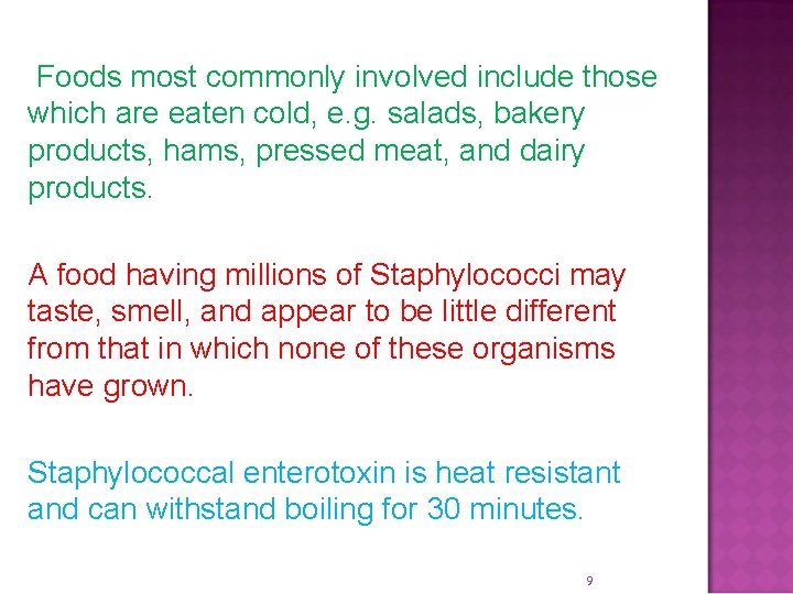  Foods most commonly involved include those which are eaten cold, e. g. salads,