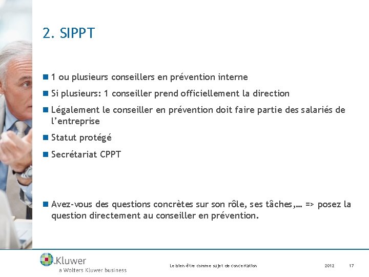 2. SIPPT n 1 ou plusieurs conseillers en prévention interne n Si plusieurs: 1