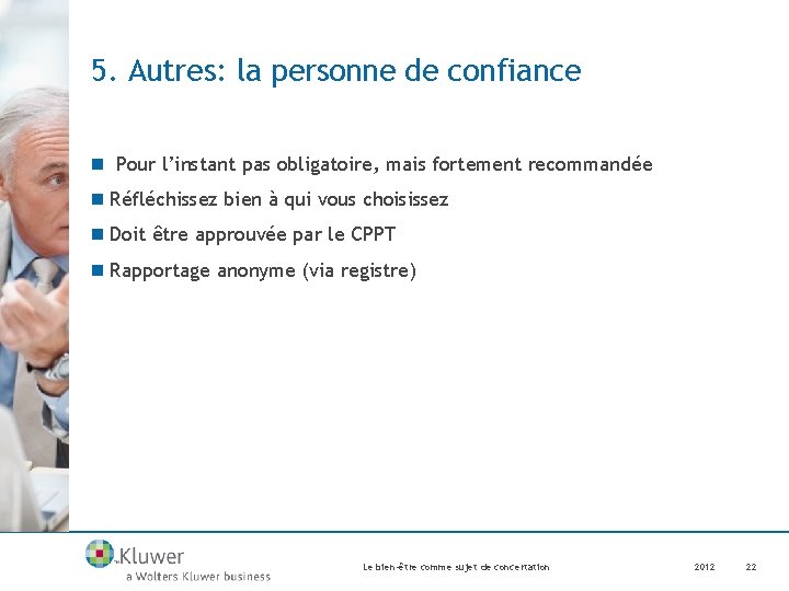 5. Autres: la personne de confiance n Pour l’instant pas obligatoire, mais fortement recommandée