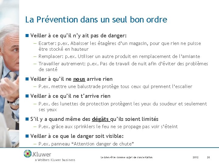 La Prévention dans un seul bon ordre n Veiller à ce qu’il n’y ait