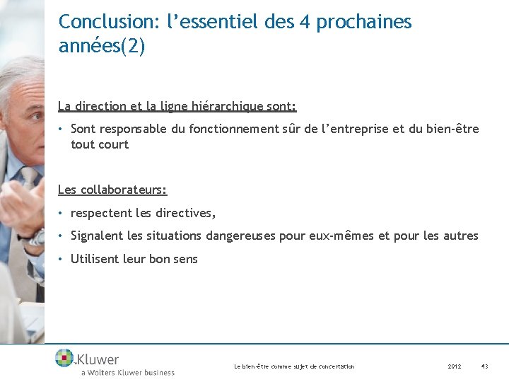 Conclusion: l’essentiel des 4 prochaines années(2) La direction et la ligne hiérarchique sont: •