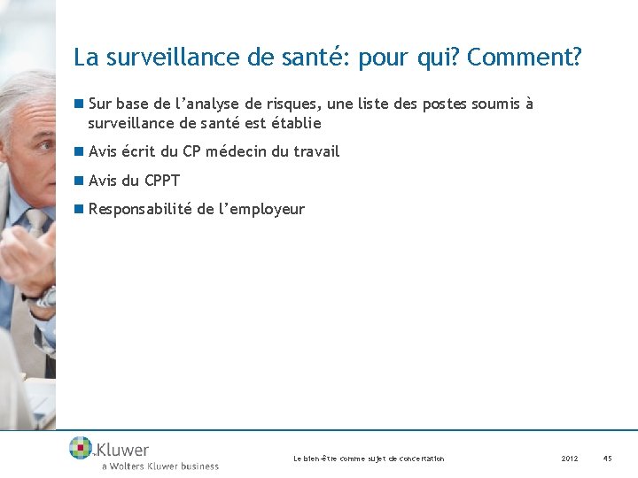 La surveillance de santé: pour qui? Comment? n Sur base de l’analyse de risques,