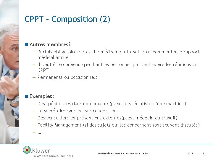 CPPT – Composition (2) n Autres membres? — Parfois obligatoires: p. ex. Le médecin